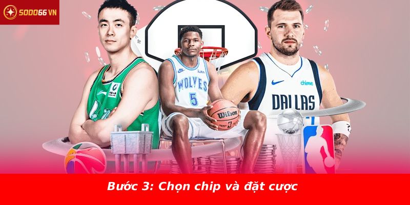 Bước 3: Chọn chip và đặt cược