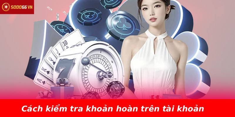 Cách kiểm tra khoản hoàn trên tài khoản