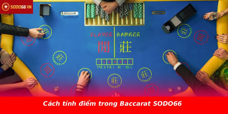Cách tính điểm trong Baccarat SODO66