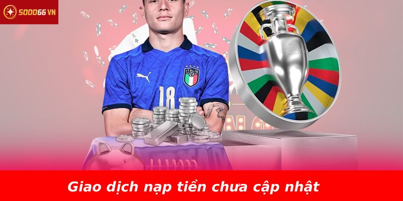 Giao dịch nạp tiền chưa cập nhật