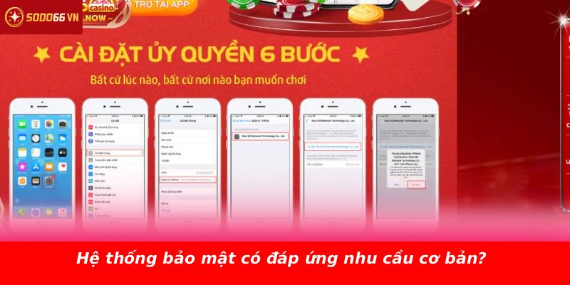 Hệ thống bảo mật có đáp ứng nhu cầu cơ bản?