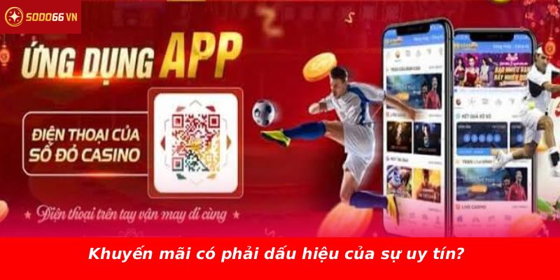 Khuyến mãi có phải dấu hiệu của sự uy tín?