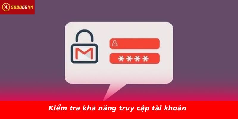 Kiểm tra khả năng truy cập tài khoản