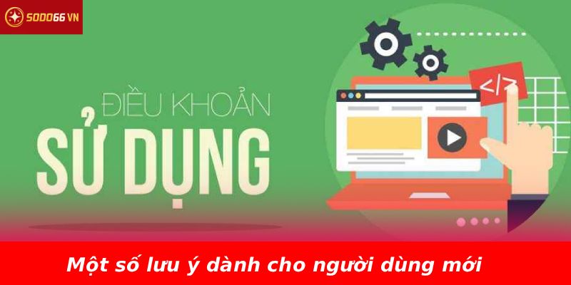 Một số lưu ý dành cho người dùng mới