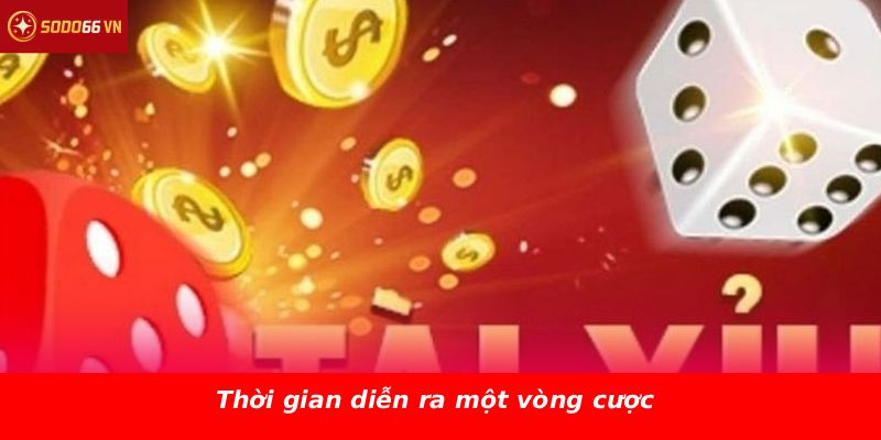 Thời gian diễn ra một vòng cược