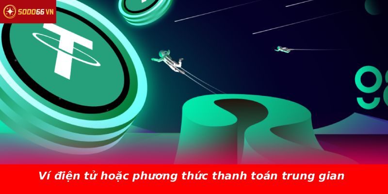 Ví điện tử hoặc phương thức thanh toán trung gian